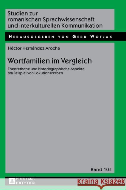 Wortfamilien Im Vergleich: Theoretische Und Historiographische Aspekte Am Beispiel Von Lokutionsverben Wotjak, Gerd 9783631669945 Peter Lang Gmbh, Internationaler Verlag Der W - książka