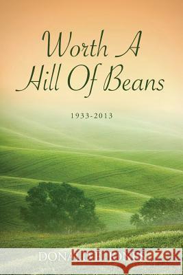Worth A Hill Of Beans: 1933-2013 Jones, Donald E. 9781470029050 Createspace - książka