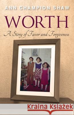 Worth: A Story of Favor and Forgiveness Ann Champio 9781662916663 Gatekeeper Press - książka
