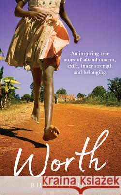 Worth: An Inspiring True Story of Abandonment, Exile, Inner Strength and Belonging Bharti Dhir 9781401961275 Hay House UK Ltd - książka