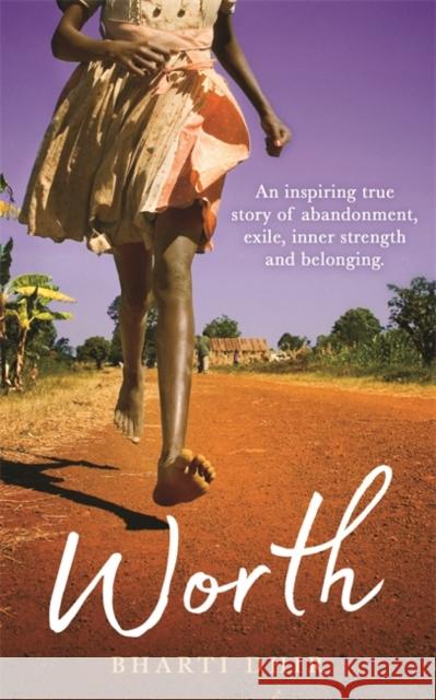 Worth: An Inspiring True Story of Abandonment, Exile, Inner Strength and Belonging Bharti Dhir 9781788174855 Hay House UK Ltd - książka