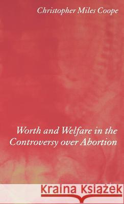 Worth and Welfare in the Controversy Over Abortion Coope, C. 9780333760185 Palgrave MacMillan - książka
