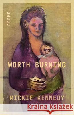 Worth Burning Mickie Kennedy 9781625571816 Black Lawrence Press - książka