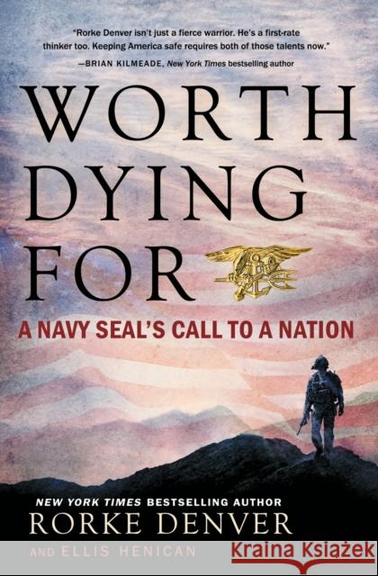 Worth Dying for: A Navy Seal's Call to a Nation Rorke Denver Ellis Henican 9781501125683 Howard Books - książka