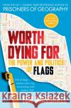 Worth Dying For: The Power and Politics of Flags Tim Marshall 9781783963034 Elliott & Thompson Limited