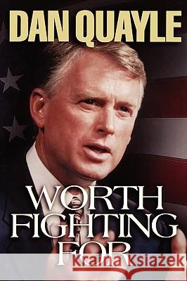 Worth Fighting for Dan Quayle 9780849991240 Thomas Nelson Publishers - książka