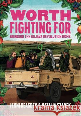 Worth Fighting For: Bringing the Rojava Revolution Home Jenni Keasden, Natalia Szarek, Matt Bonner 9781914567216 Active Distribution - książka