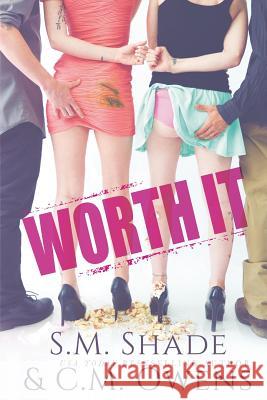 Worth It S. M. Shade C. M. Owens 9781541279872 Createspace Independent Publishing Platform - książka