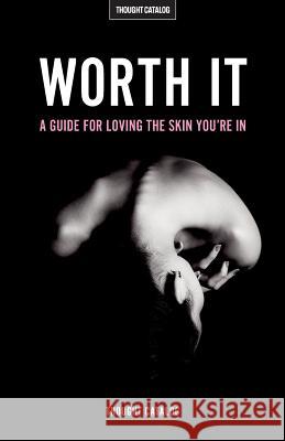 Worth It: A Guide For Loving The Skin You're In Catalog, Thought 9781537592114 Createspace Independent Publishing Platform - książka