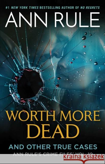 Worth More Dead: And Other True Cases Vol. 10 Ann Rule 9781668089606 Gallery Books - książka
