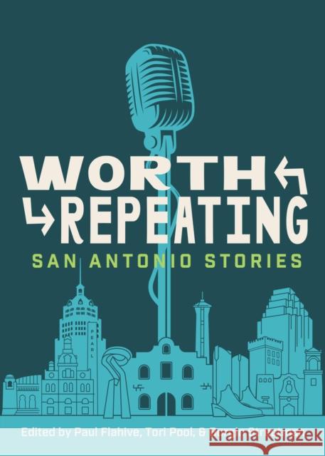 Worth Repeating: True San Antonio Stories Paul Flahive Tori Poole Burgin Streetman 9781595349941 Maverick Books - książka