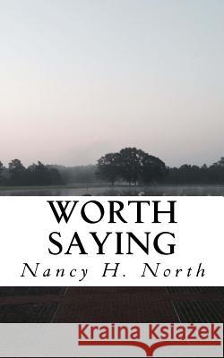 Worth Saying Nancy H. North 9781539483045 Createspace Independent Publishing Platform - książka