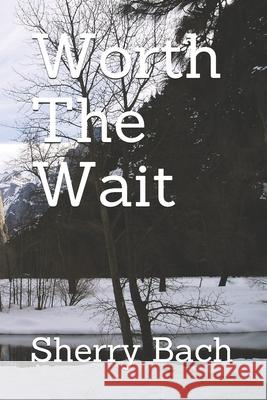 Worth The Wait Sherry Bach 9781658602686 Independently Published - książka