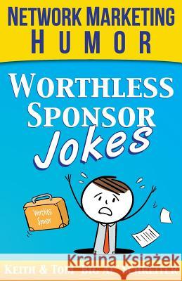 Worthless Sponsor Jokes: Network Marketing Humor Tom Big Al Schreiter Keith Schreiter 9781948197113 Fortune Network Publishing Inc - książka