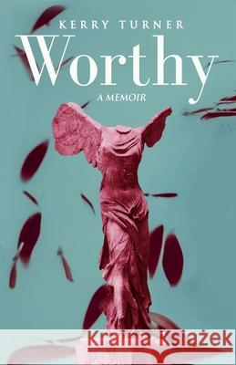 Worthy: A Memoir Kerry Turner 9780578869681 Mermaid by the Sea Press - książka