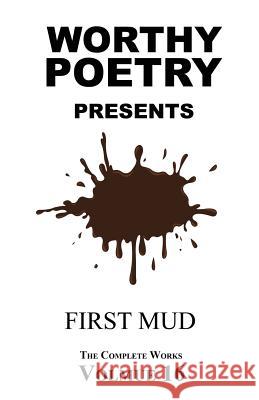 Worthy Poetry: First Mud Michael Worthy 9781530570638 Createspace Independent Publishing Platform - książka