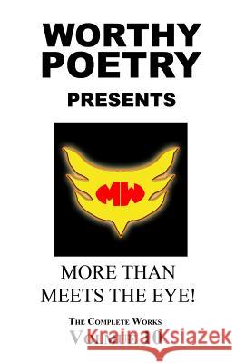 Worthy Poetry: More Than Meets The Eye! Worthy, Michael 9781530511099 Createspace Independent Publishing Platform - książka