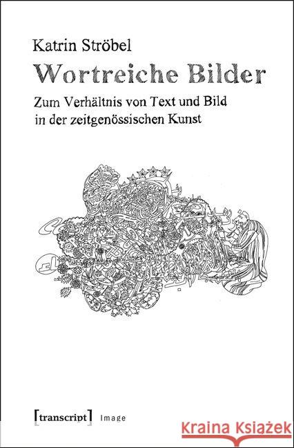 Wortreiche Bilder : Zum Verhältnis von Text und Bild in der zeitgenössischen Kunst Ströbel, Katrin 9783837624380 transcript - książka