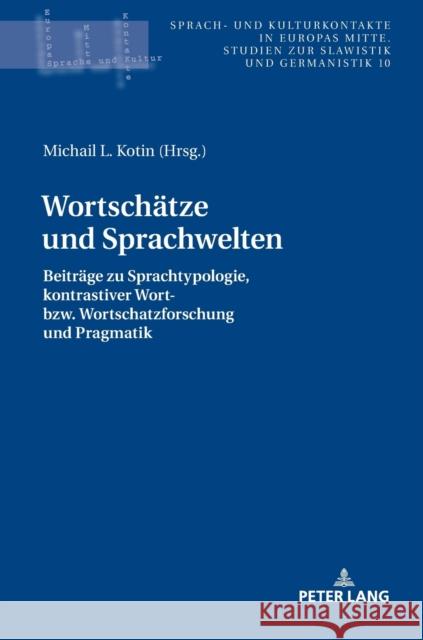 Wortschaetze Und Sprachwelten: Beitraege Zu Sprachtypologie, Kontrastiver Wort- Bzw. Wortschatzforschung Und Pragmatik Katny, Andrzej 9783631792155 Peter Lang Gmbh, Internationaler Verlag Der W - książka