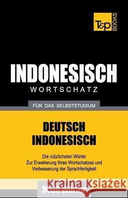 Wortschatz Deutsch-Indonesisch für das Selbststudium - 5000 Wörter Andrey Taranov 9781786165053 T&p Books - książka