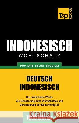 Wortschatz Deutsch-Indonesisch für das Selbststudium - 7000 Wörter Andrey Taranov 9781786165046 T&p Books - książka