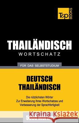 Wortschatz Deutsch-Thailändisch für das Selbststudium - 5000 Wörter Andrey Taranov 9781787672505 T&p Books Publishing Ltd - książka