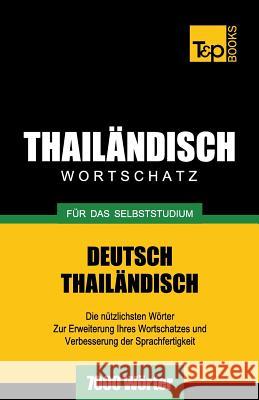 Wortschatz Deutsch-Thailändisch für das Selbststudium - 7000 Wörter Andrey Taranov 9781787672499 T&p Books Publishing Ltd - książka