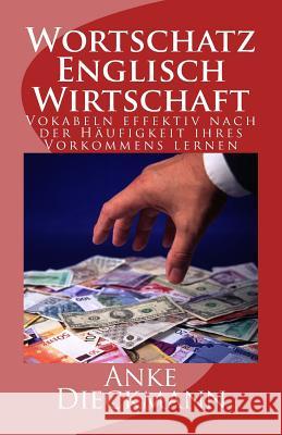 Wortschatz Englisch Wirtschaft: Vokabeln effektiv nach der Häufigkeit ihres Vorkommens lernen Dieckmann, Anke 9781482707052 Cambridge University Press - książka