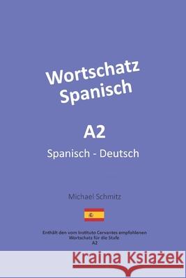 Wortschatz Spanisch A2: Spanisch - Deutsch Michael Schmitz 9798662668782 Independently Published - książka