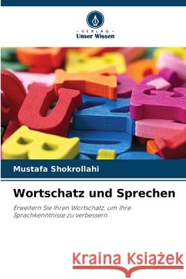 Wortschatz und Sprechen Shokrollahi, Mustafa 9786209453465 Verlag Unser Wissen - książka