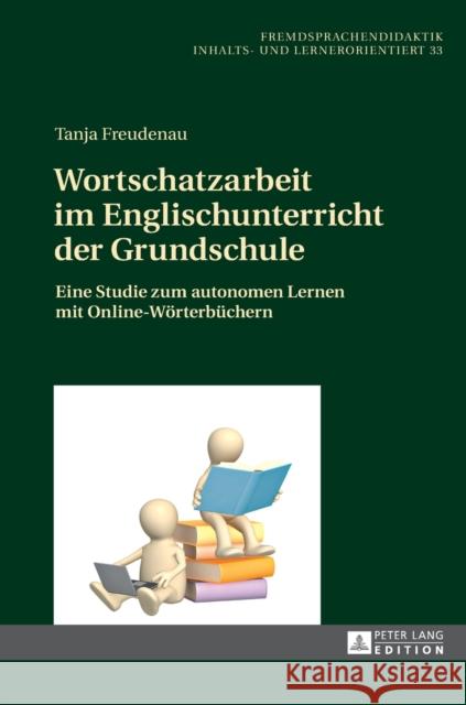 Wortschatzarbeit Im Englischunterricht Der Grundschule: Eine Studie Zum Autonomen Lernen Mit Online-Woerterbuechern Becker, Carmen 9783631722022 Peter Lang Gmbh, Internationaler Verlag Der W - książka