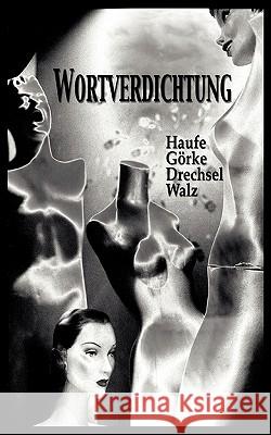 Wortverdichtung Conny Haufe Ulf Drechsel Edgar Walz 9783833430374 Books on Demand - książka
