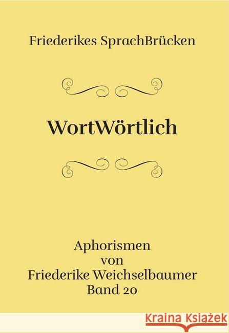 WortWörtlich : Aphorismen Weichselbaumer, Friederike 9783958763432 Brighton Verlag - książka