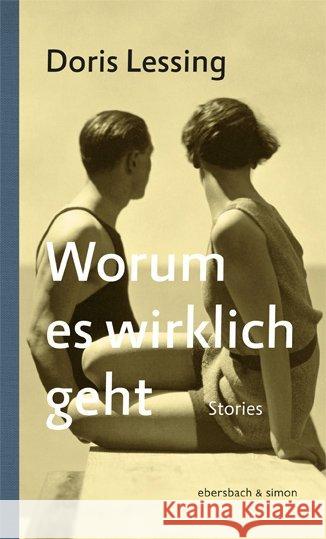 Worum es wirklich geht : Stories Lessing, Doris 9783869151908 Ebersbach & Simon - książka