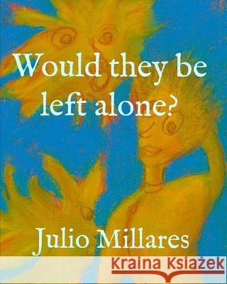 Would they be left alone? Julio Millares 9781099599064 Independently Published - książka