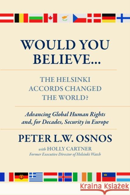 Would You Believe...the Helsinki Accords Changed the World?: Human Rights And, for Decades, Security in Europe Osnos, Peter L. W. 9781735996899 Platform Books, LLC - książka