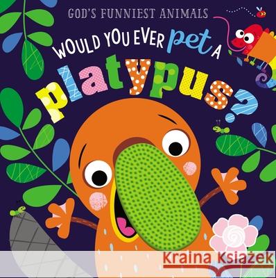 Would You Ever Pet a Platypus? Make Believe Ideas Ltd 9781400215362 Thomas Nelson - książka