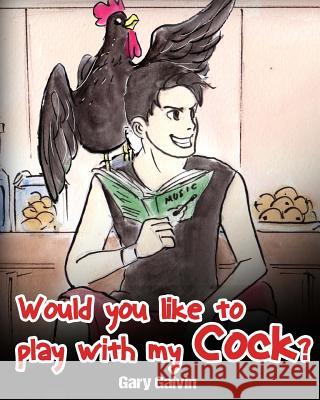 Would You Like To Play With My Cock? Galvin, Gary 9781548115722 Createspace Independent Publishing Platform - książka