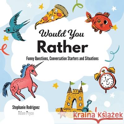 Would You Rather Stephanie Rodriguez, Adam Pryce 9781532432064 Xist Publishing - książka