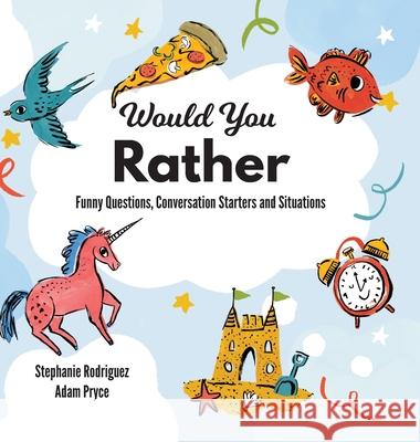 Would You Rather Stephanie Rodriguez Adam Pryce 9781532432071 Xist Publishing - książka