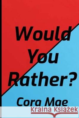Would You Rather? Cora Mae Lydia Williams 9781716977329 Lulu.com - książka
