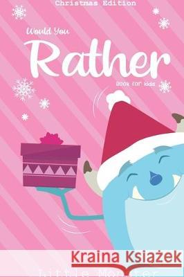 Would you rather book for kids: Christmas Edition: A Fun Family Activity Book for Boys and Girls Ages 6, 7, 8, 9, 10, 11, and 12 Years Old - Best Chri Perfect Woul 9781670942111 Independently Published - książka