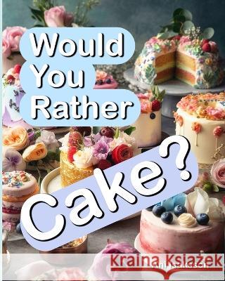 Would You Rather Cake? Ani Isaksson   9798394496547 Independently Published - książka