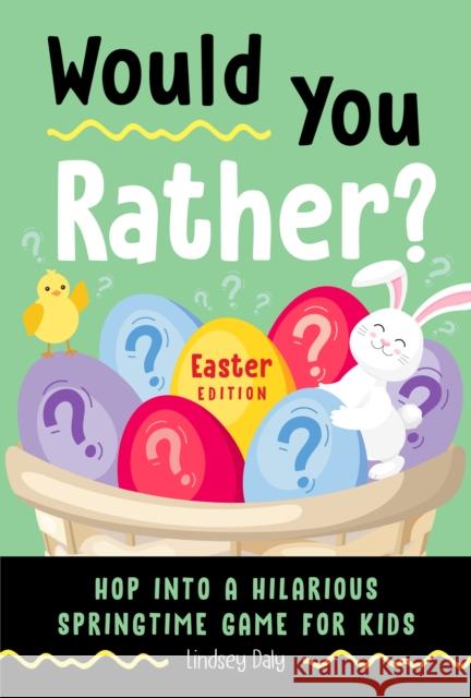Would You Rather? Easter Edition: Hop into a Hilarious Springtime Game for Kids Lindsey Daly 9780593435915  - książka