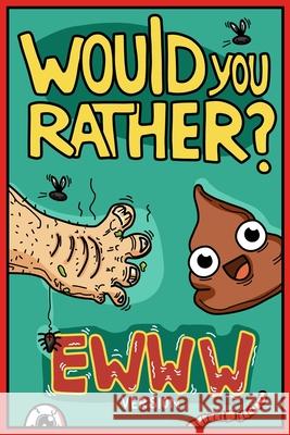 Would You Rather Ewww Version: Would You Rather Questions Ewww Gross Edition Billy Chuckle 9781913485269 Mighty Mammoth Press - książka