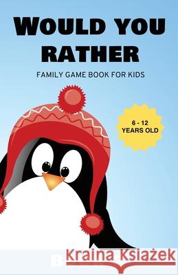 Would You Rather: Family Game Book for Kids 6-12 Years Old Book 2 Kabukuma Kids 9781952758034 Banzai West - książka