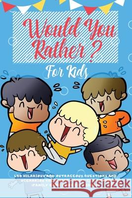 Would You Rather For Kids: 400 Hilarious and Outrageous Questions and Scenarios The Whole Family can Enjoy (Family Game Book Gift Ideas) Learning Zone 9781989626146 Room Three Ltd - książka