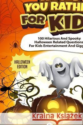 Would You Rather For Kids - Halloween Edition: Spooky Halloween Related Questions For Kids Entertainment And Giggles! C Gibbs 9781922805294 Lta Publishing - książka