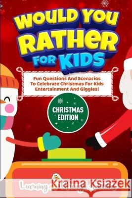 Would You Rather For Kids - Christmas Edition: Fun Questions And Scenarios To Celebrate Christmas For Kids Entertainment And Giggles! Charlotte Gibbs 9781922805287 Lta Publishing - książka