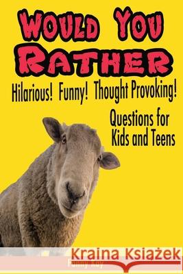 Would You Rather: Hilarious, Funny and Thought Provoking Questions for Kids and Teens.: Great gift for everyone! Fanny Kay 9781692119935 Independently Published - książka